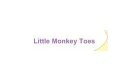 Little Monkey Toes