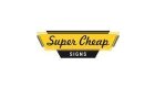 Super Cheap Signs